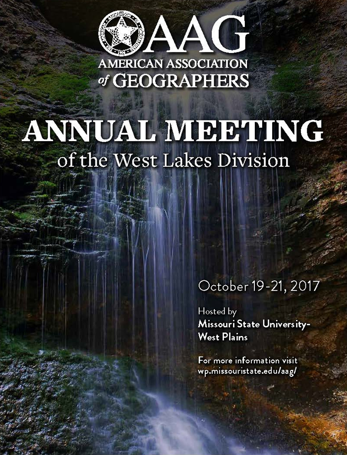 American Association of Geographers Annual Meeting of the West Lakes Division: October 19-21, 2017, hosted by Missouri State University-West Plains. For more information visit https://wp.missouristate.edu/aag
