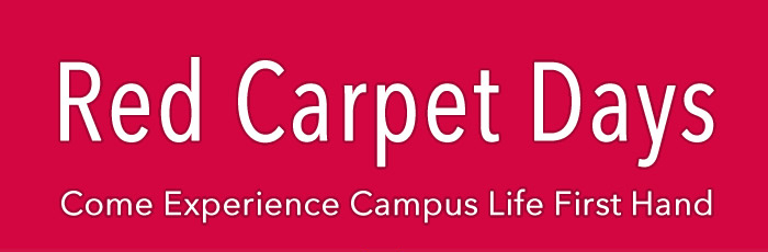 Red Capet Days. Come Experience Campus First Hand. Dates forthcoming.