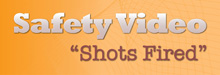 Safety Video - "Shots Fired"